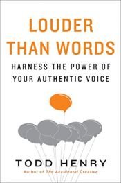 book cover of Louder than Words: Harness the Power of Your Authentic Voice by Todd Henry