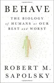 book cover of Behave: The Biology of Humans at Our Best and Worst by Robert M. Sapolsky