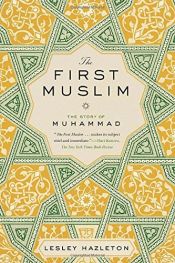 book cover of The First Muslim: The Story of Muhammad by Lesley Hazleton