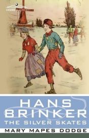 book cover of Hans Brinker; or, The Silver Skates by Mary Mapes Dodge