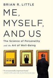 book cover of Me, Myself, and Us: The Science of Personality and the Art of Well-Being by Brian R. Little