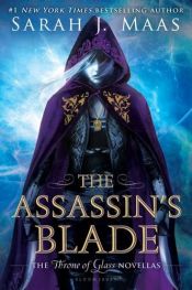 book cover of The Assassin's Blade: The Throne of Glass Novellas by Sarah J. Maas