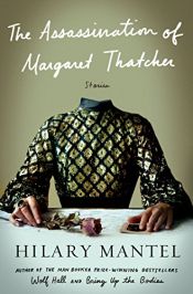 book cover of The Assassination Of Margaret Thatcher by Hilary Mantel