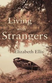 book cover of Living with Strangers by Elizabeth Ellis