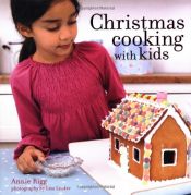 book cover of Christmas Cooking with Kids by Annie Rigg