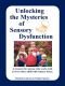 Unlocking the Mysteries of Sensory Dysfunction: A Resource for Anyone Who Works With, or Lives With, a Child with Sensory Issues