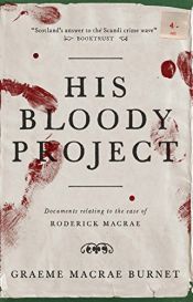 book cover of His Bloody Project by Graeme Macrae Burnet