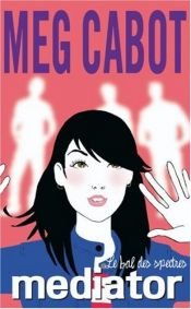book cover of Mediator, Tome 3 : Le bal des spectres by Meg Cabot