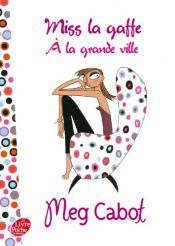 book cover of Miss la gaffe !, Tome 2 : A la grande ville by Meg Cabot