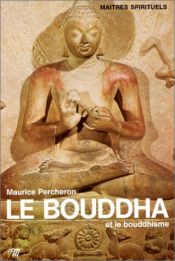 book cover of Le Bouddha et le bouddhisme by Maurice Percheron