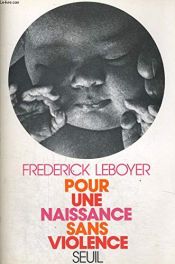 book cover of Pour une naissance sans violence by Frédérick Leboyer