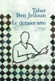 book cover of Le Dernier Ami by Tahar Ben Jelloun