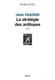 book cover of La stratégie des antilopes by Jean Hatzfeld