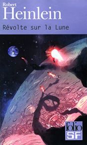 book cover of Révolte sur la Lune by Robert A. Heinlein