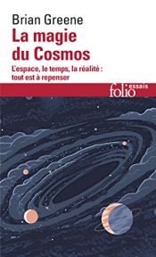 book cover of La magie du Cosmos : L'espace, le temps, la réalité : tout est à repenser by Brian Greene