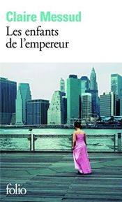 book cover of Les enfants de l'empereur by Claire Messud