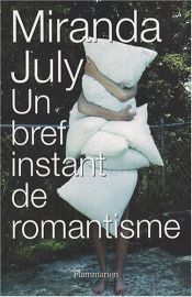book cover of Un bref instant de romantisme by Miranda July