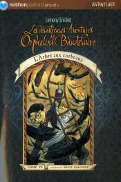 book cover of Les désastreuses Aventures des Orphelins Baudelaire, Tome 7 : L'Arbre aux corbeaux by Lemony Snicket