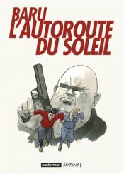 book cover of L'autoroute du soleil : Intégrale by Baru