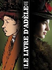 book cover of Le livre d'Adèle by Jacques Tardi|Nicolas Finet
