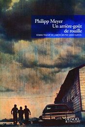 book cover of Un arrière-goût de rouille by Philipp Meyer