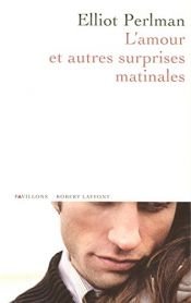 book cover of L'amour et autres surprises matinales by Elliot Perlman