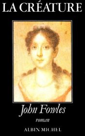 book cover of La Créature by John Fowles