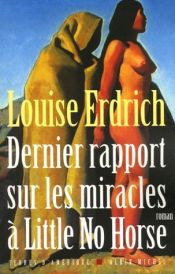book cover of Dernier rapport sur les miracles à Little No Horse by Louise Erdrich