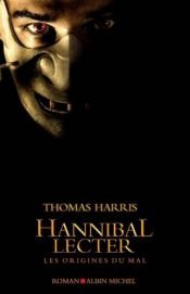 book cover of Hannibal Lecter : Les origines du mal by Thomas Harris