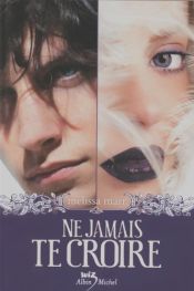 book cover of Ne jamais te croire by Melissa Marr