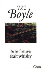 book cover of Si le fleuve était whisky by Hans Werner Richter|Jan J. Liefers|T. C. Boyle