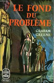 book cover of Le Fond du problème by Graham Greene