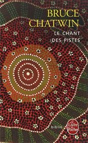 book cover of Le Chant des pistes by Bruce Chatwin