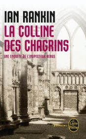 book cover of La Colline des chagrins : Une enquête de l'inspecteur Rebus by Ian Rankin