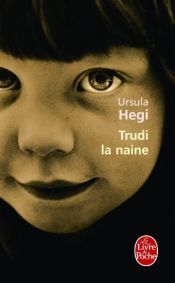 book cover of Trudi la naine by Ursula Hegi