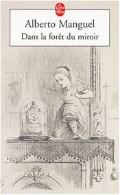 book cover of Dans la forêt du miroir. Essai sur les mots et sur le monde by Alberto Manguel