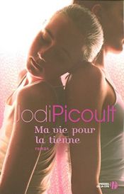 book cover of Ma vie pour la tienne by Jodi Picoult