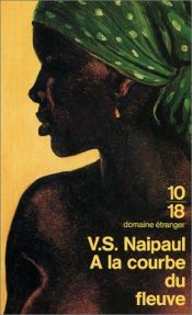 book cover of A la courbe du fleuve by V. S. Naipaul