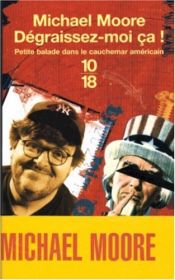 book cover of Dégraissez-moi ça ! by Michael Moore