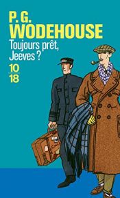 book cover of Toujours prêt, Jeeves ? by Pelham Grenville Wodehouse