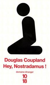 book cover of Hey, Nostradamus ! by Douglas Coupland