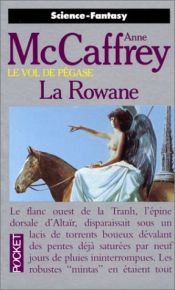 book cover of Le vol de Pégase t.3: La Rowane by Anne McCaffrey