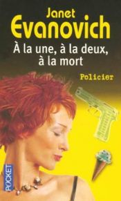 book cover of A la une, à la deux, à la mort by Janet Evanovich
