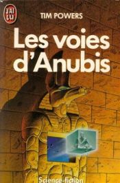 book cover of Les Voies d'Anubis by Tim Powers