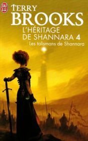book cover of L'Héritage de Shannara, Tome 4 : Les talismans de Shannara by Terry Brooks