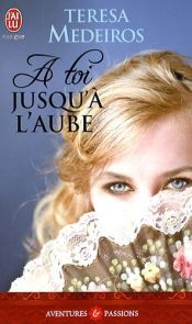 book cover of A toi jusqu'à l'aube by Teresa Medeiros