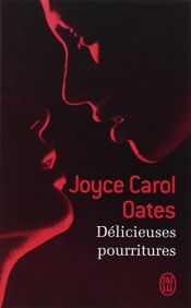book cover of Délicieuses pourritures by Joyce Carol Oates