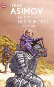 book cover of Le cycle des robots by Isaac Asimov