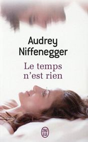 book cover of Le temps n'est rien by Audrey Niffenegger