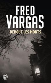 book cover of Debout les morts by Fred Vargas